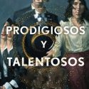 Prodigios y talentosos